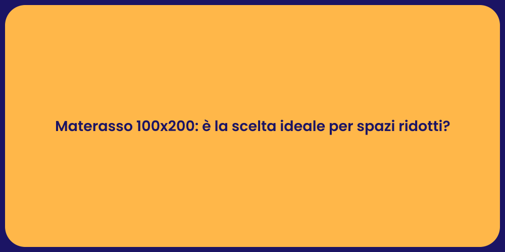 Materasso 100x200: è la scelta ideale per spazi ridotti?