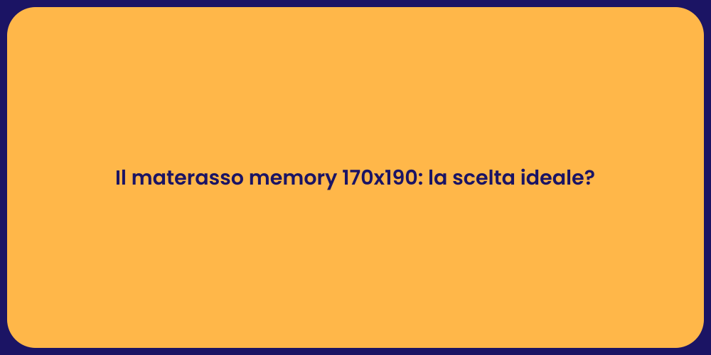 Il materasso memory 170x190: la scelta ideale?