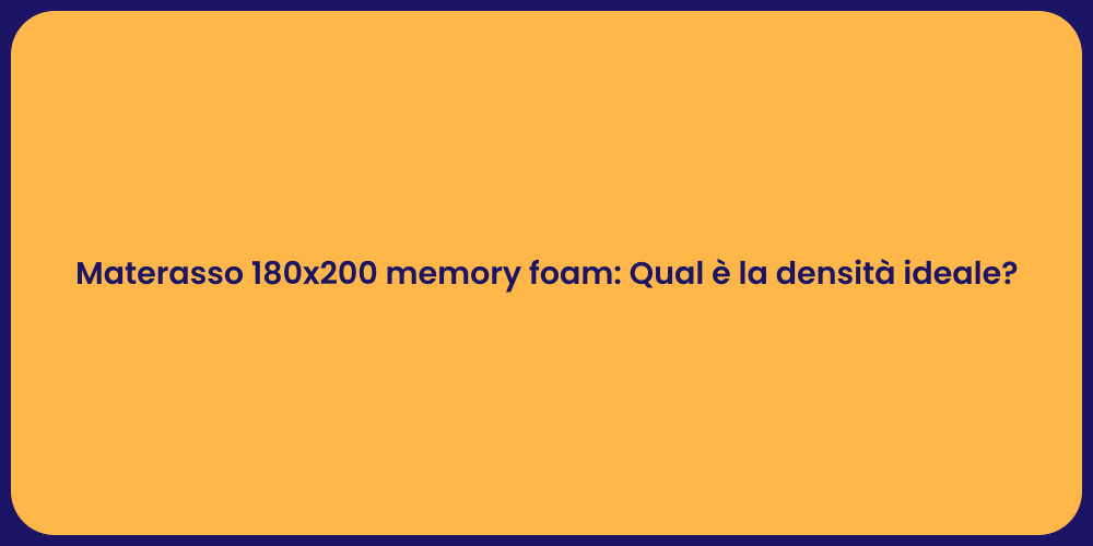 Materasso 180x200 memory foam: Qual è la densità ideale?