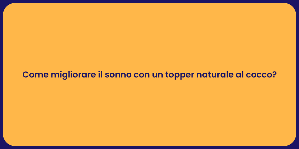 Come migliorare il sonno con un topper naturale al cocco?