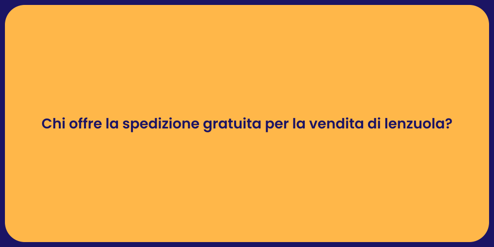 Chi offre la spedizione gratuita per la vendita di lenzuola?
