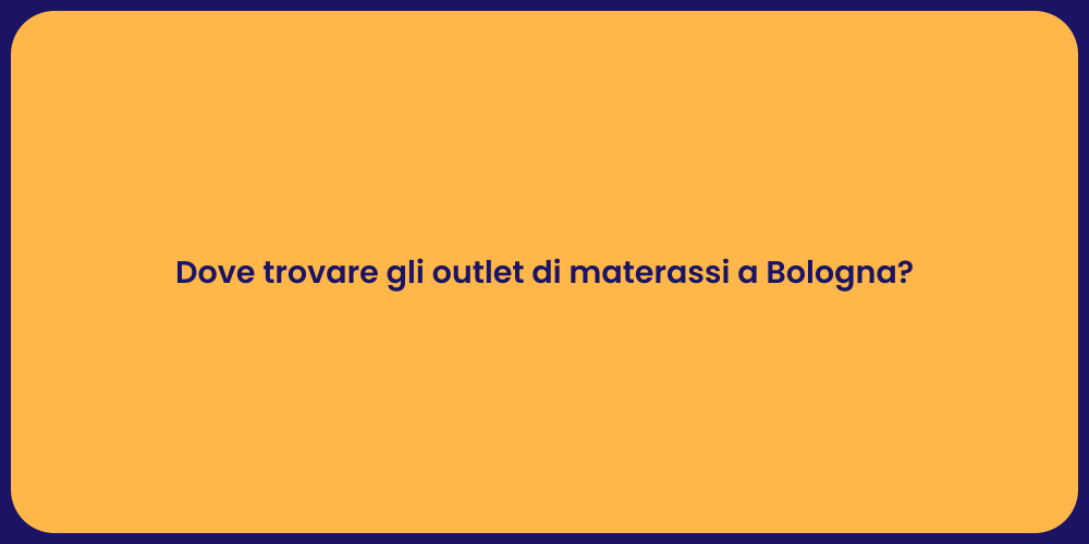 Dove trovare gli outlet di materassi a Bologna?