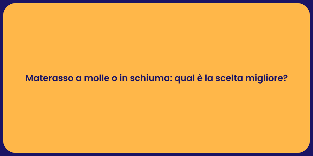 Materasso a molle o in schiuma: qual è la scelta migliore?