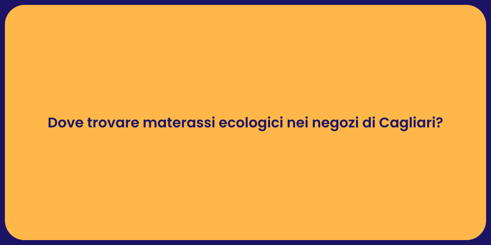 Dove trovare materassi ecologici nei negozi di Cagliari?