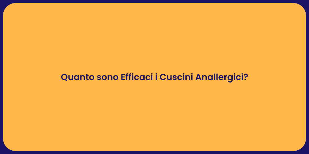 Quanto sono Efficaci i Cuscini Anallergici?