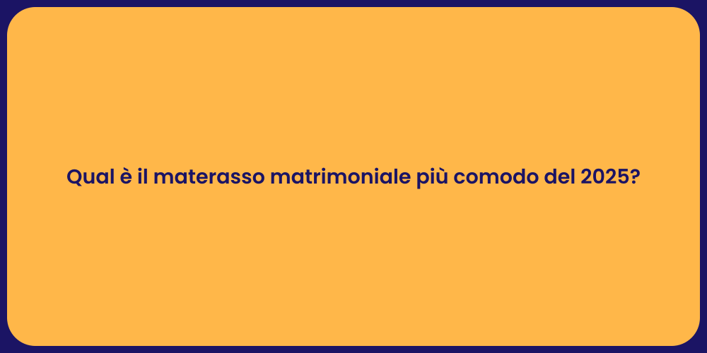 Qual è il materasso matrimoniale più comodo del 2025?