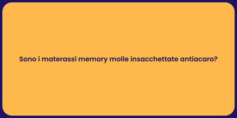 Sono i materassi memory molle insacchettate antiacaro?