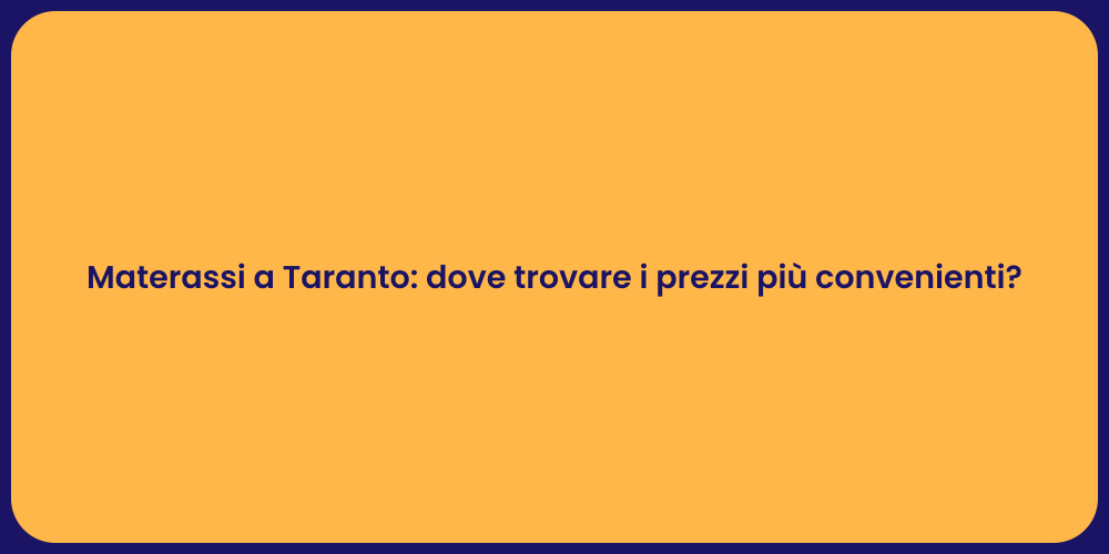 Materassi a Taranto: dove trovare i prezzi più convenienti?
