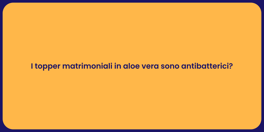 I topper matrimoniali in aloe vera sono antibatterici?