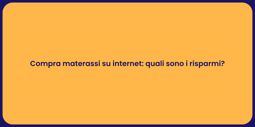 Compra materassi su internet: quali sono i risparmi?