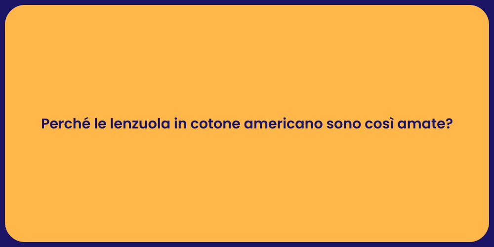Perché le lenzuola in cotone americano sono così amate?