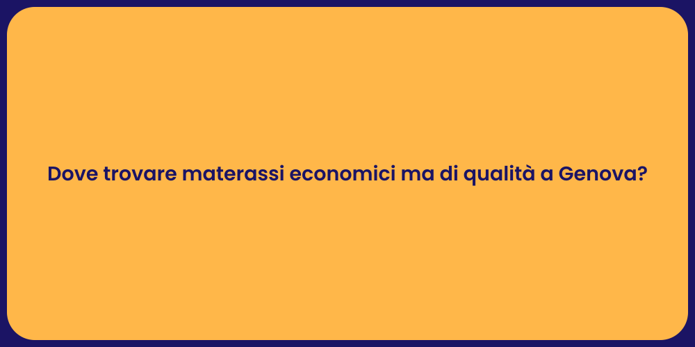 Dove trovare materassi economici ma di qualità a Genova?