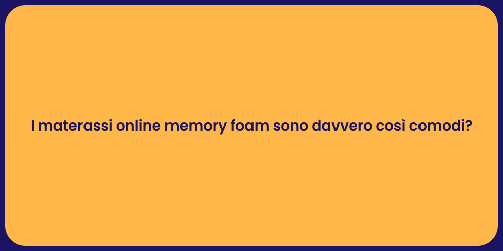 I materassi online memory foam sono davvero così comodi?