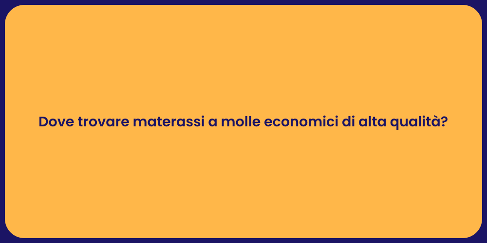 Dove trovare materassi a molle economici di alta qualità?