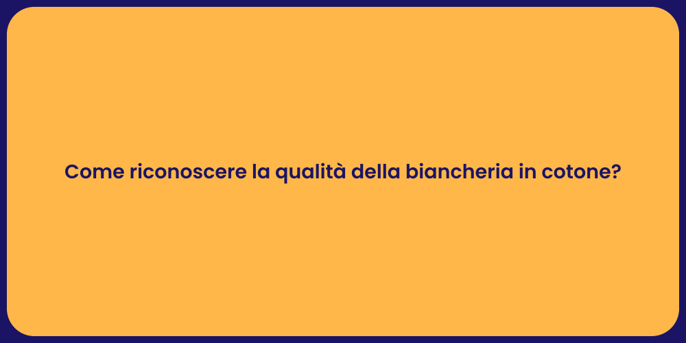 Come riconoscere la qualità della biancheria in cotone?