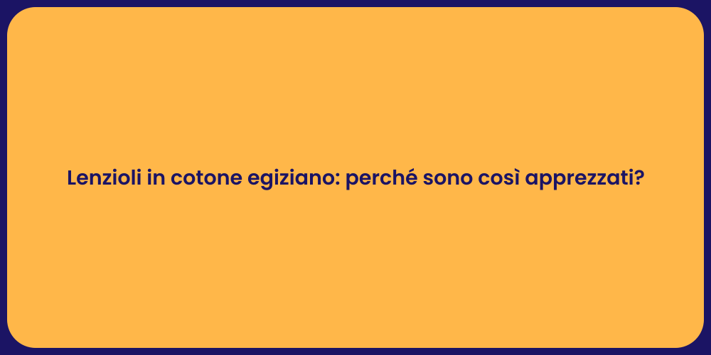 Lenzioli in cotone egiziano: perché sono così apprezzati?