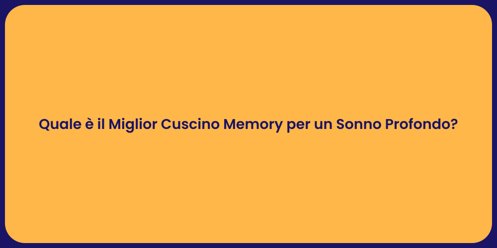 Quale è il Miglior Cuscino Memory per un Sonno Profondo?