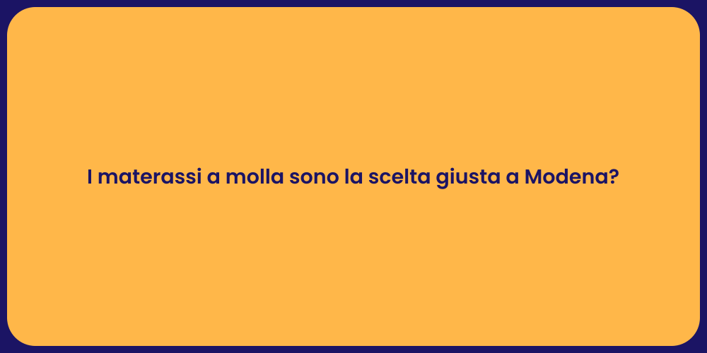 I materassi a molla sono la scelta giusta a Modena?