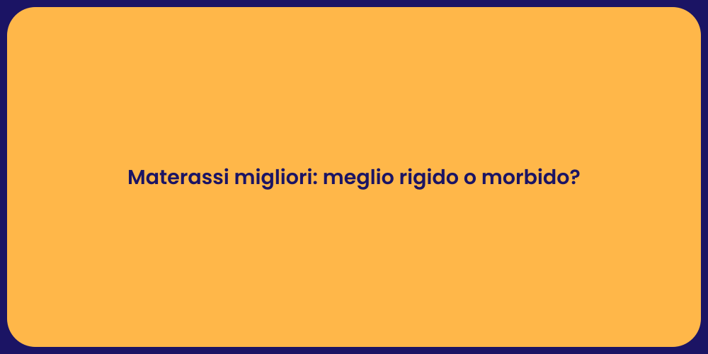 Materassi migliori: meglio rigido o morbido?