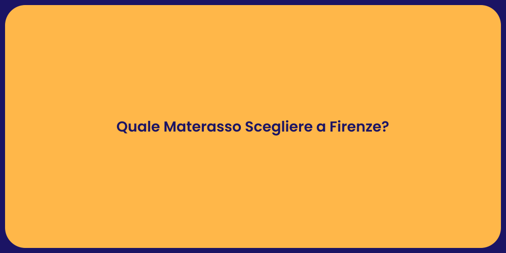Quale Materasso Scegliere a Firenze?