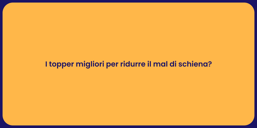 I topper migliori per ridurre il mal di schiena?