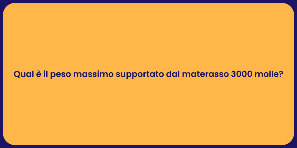 Qual è il peso massimo supportato dal materasso 3000 molle?