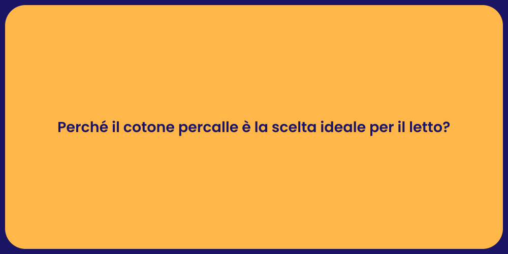 Perché il cotone percalle è la scelta ideale per il letto?