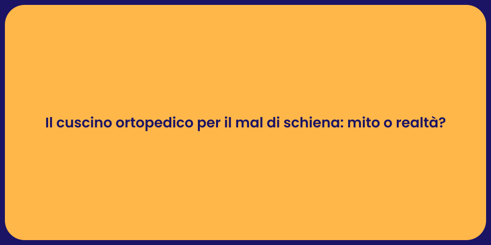 Cuscini ortopedici: sollievo dal mal di schiena