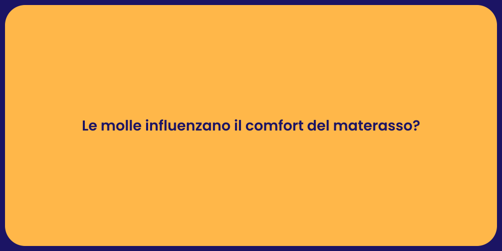 Le molle influenzano il comfort del materasso?