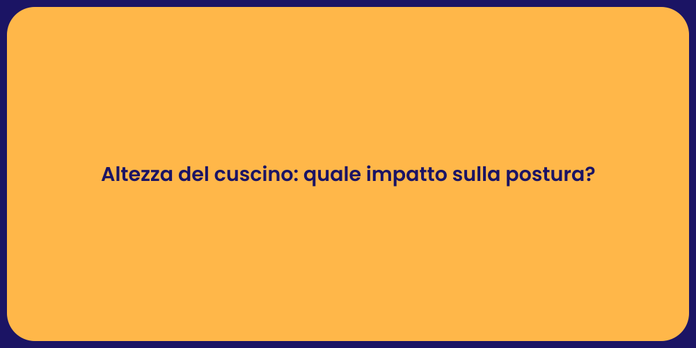 Altezza del cuscino: quale impatto sulla postura?