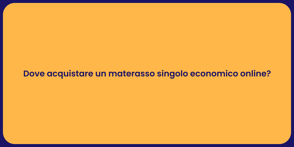 Dove acquistare un materasso singolo economico online?