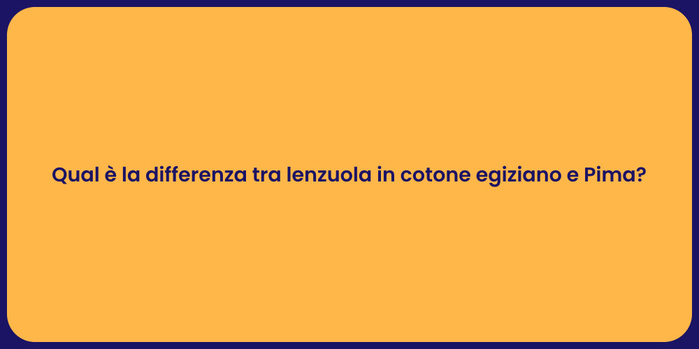 Qual è la differenza tra lenzuola in cotone egiziano e Pima?