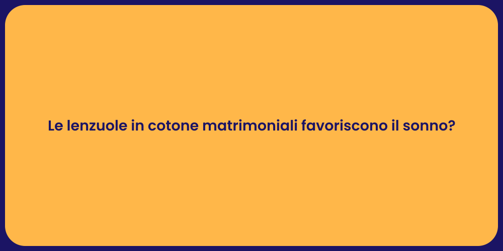 Le lenzuole in cotone matrimoniali favoriscono il sonno?