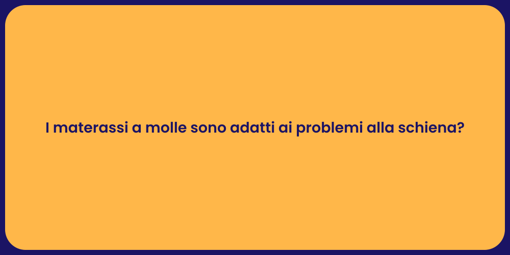 I materassi a molle sono adatti ai problemi alla schiena?