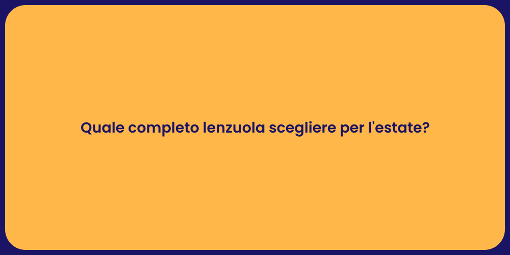 Quale completo lenzuola scegliere per l'estate?
