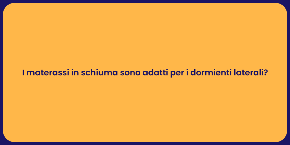 I materassi in schiuma sono adatti per i dormienti laterali?