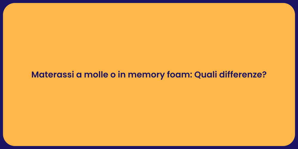 Materassi a molle o in memory foam: Quali differenze?