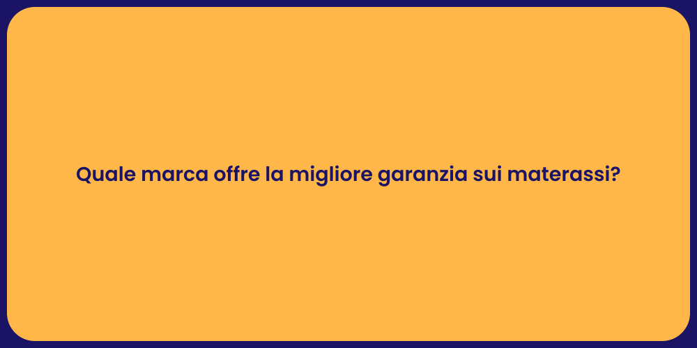 Quale marca offre la migliore garanzia sui materassi?