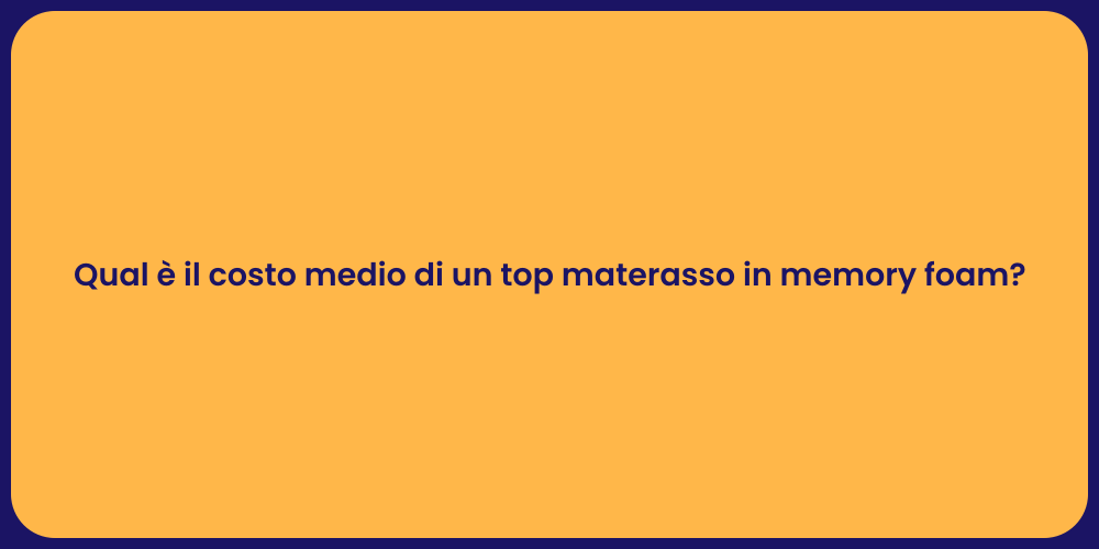 Qual è il costo medio di un top materasso in memory foam?