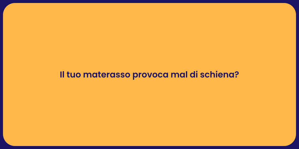 Il tuo materasso provoca mal di schiena?