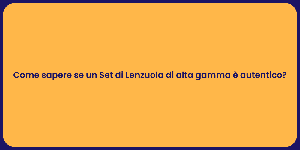 Come sapere se un Set di Lenzuola di alta gamma è autentico?