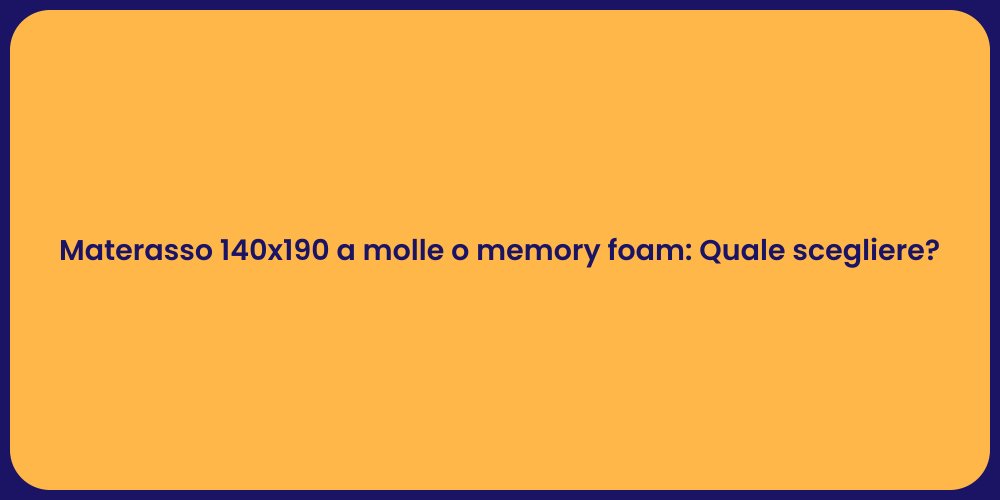 Materasso 140x190 a molle o memory foam: Quale scegliere?