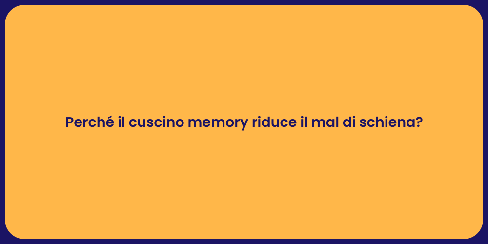 Perché il cuscino memory riduce il mal di schiena?