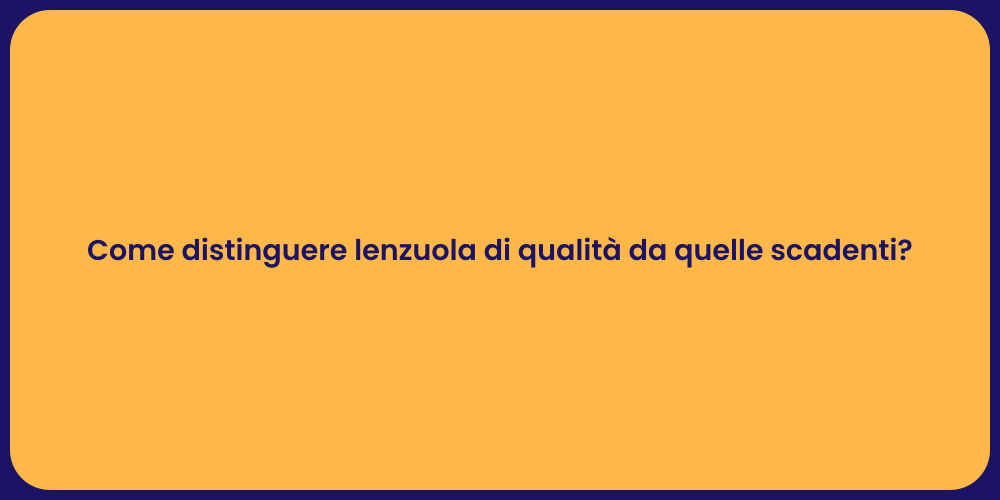 Come distinguere lenzuola di qualità da quelle scadenti?