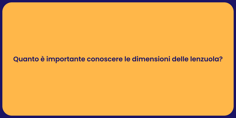 Quanto è importante conoscere le dimensioni delle lenzuola?