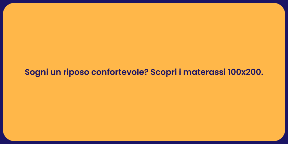 Sogni un riposo confortevole? Scopri i materassi 100x200.