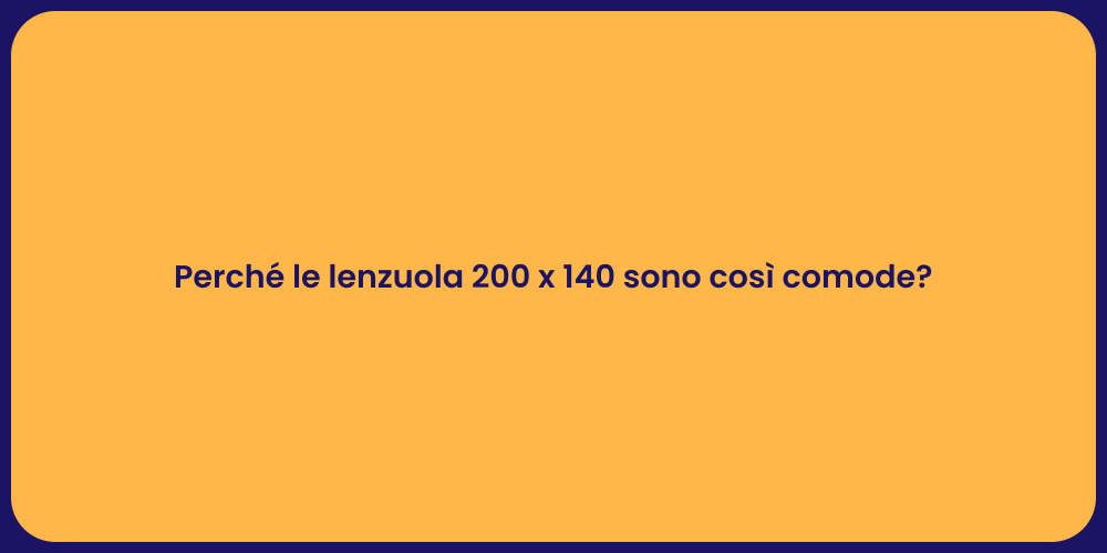 Perché le lenzuola 200 x 140 sono così comode?