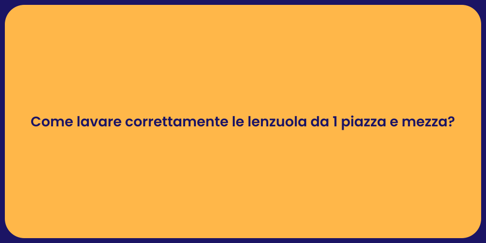 Come lavare correttamente le lenzuola da 1 piazza e mezza?