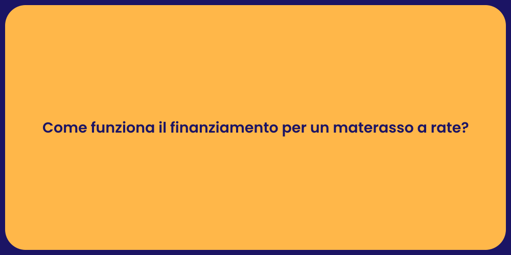 Come funziona il finanziamento per un materasso a rate?
