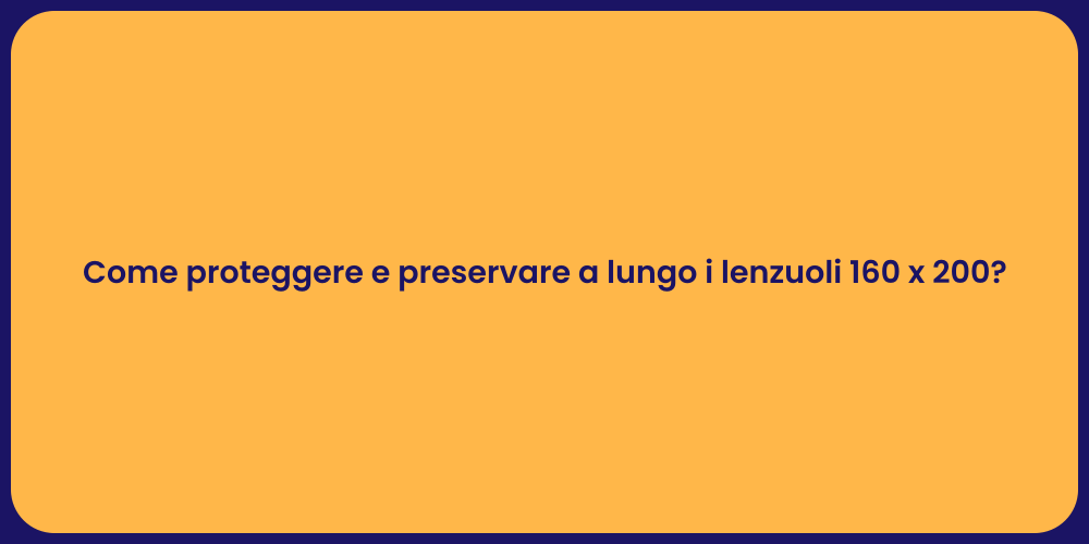 Come proteggere e preservare a lungo i lenzuoli 160 x 200?